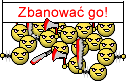 Zbanowa go!